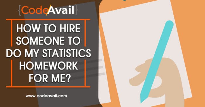 how finish your homework How to Hire someone to do my Statistics Homework for Me?