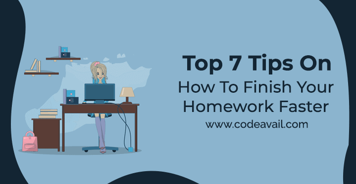 Top 7 Tips On How To Finish Your Homework Faster