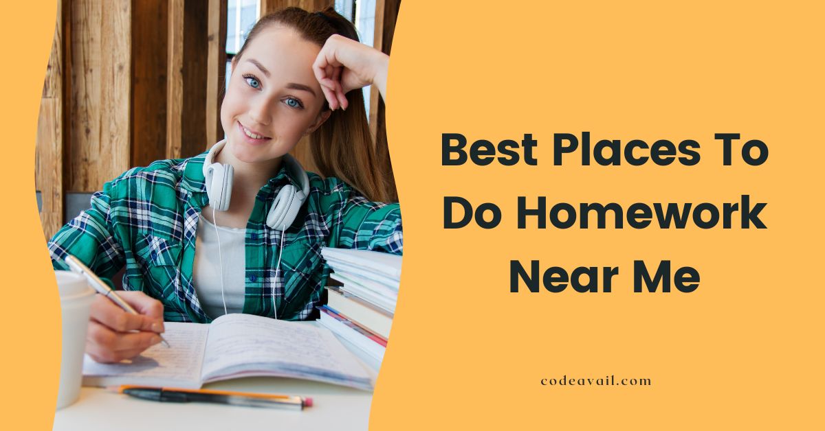 What Are The Best Places To Do Homework Near Me?