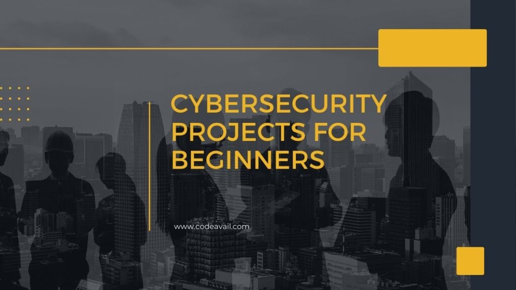Cybersecurity Projects For Beginners