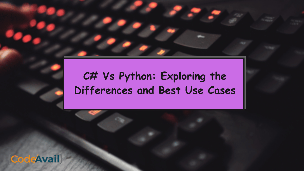 C Sharp and Python: Exploring the Differences and Best Use Cases
