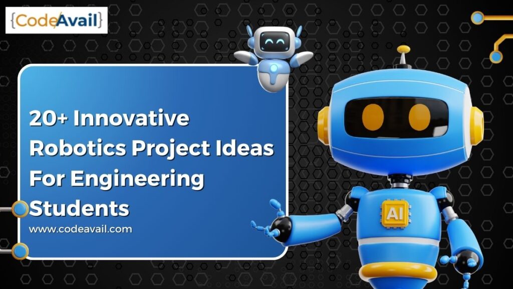 20+ Innovative Robotics Project Ideas For Engineering Students