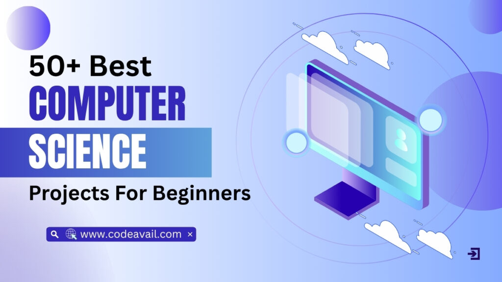 50+ Best Computer Science Projects For Beginners